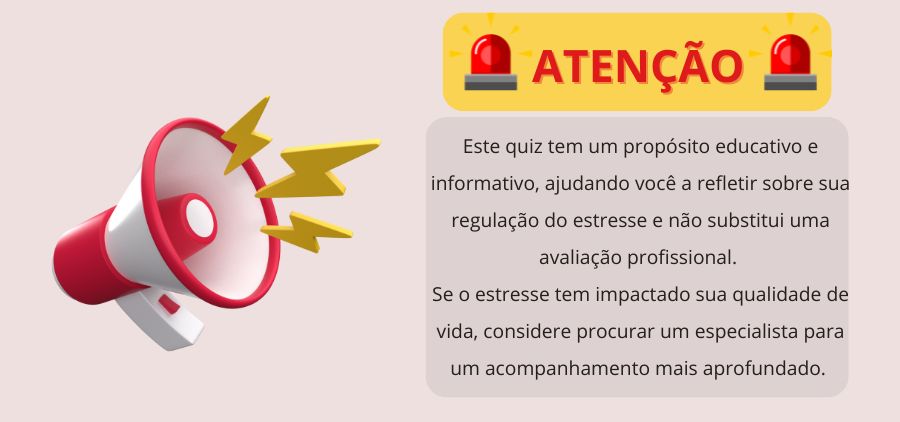 Aviso importante sobre o caráter educativo do Quiz de Regulação do Estresse, recomendando procurar ajuda profissional em caso de necessidade